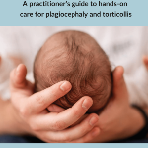 Head Start - Practioners Guide Care for Plagiocephaly and Torticollis